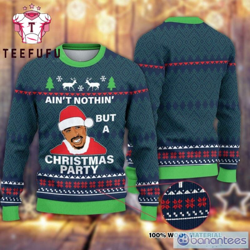 Ain t Nothing But A Christmas Party Tupac Hiphop 2pac Ugly Sweater