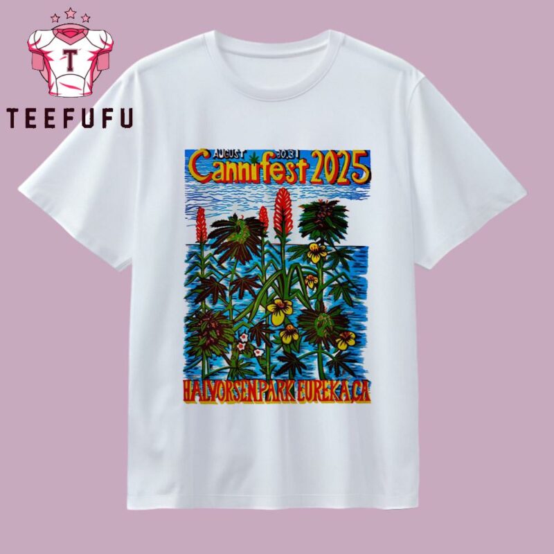 Cannifest 2025 Halvorsen Waterfront Park In Eureka CA T Shirt
