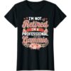 Im Not Retired Im A Professional Gammie Mothers Day Gifts Tshirt Mothers Day Shirt Mom T Shirt Mom Gift Idea 3035