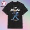 Kendrick Lamar Say Drake Super Bowl LIX Halftime Show 2025 Diss Track T Shirt