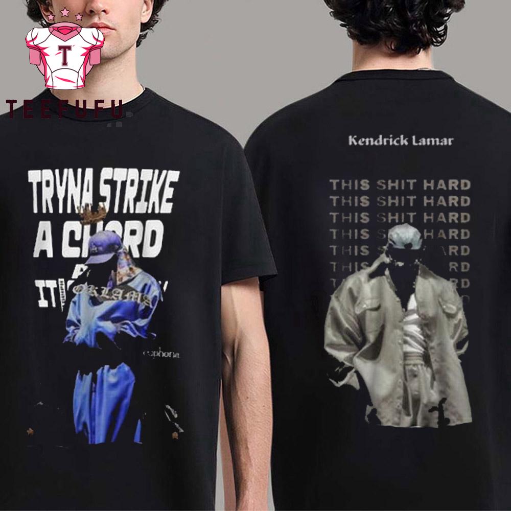 Kendrick Lamar Tryna Strike This Shit Hard T Shirt