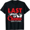 Last Day Of Chemo Shirt Chemotherapy Cancer Awareness Gift Tshirt Mothers Day Shirt Mom T Shirt Mom Gift Idea 8255