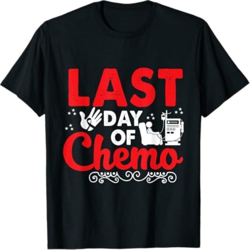Last Day Of Chemo Shirt Chemotherapy Cancer Awareness Gift Tshirt Mothers Day Shirt Mom T Shirt Mom Gift Idea 8255