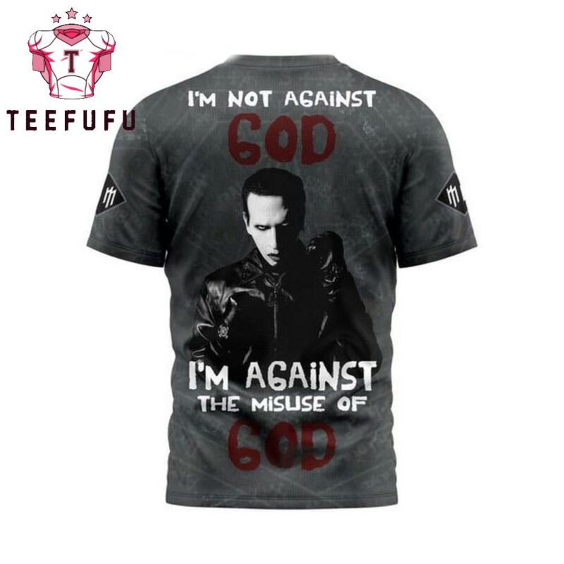 Marilyn Manson I’m Not Against God I’m Agaist This Misuse Of God 3D Shirt