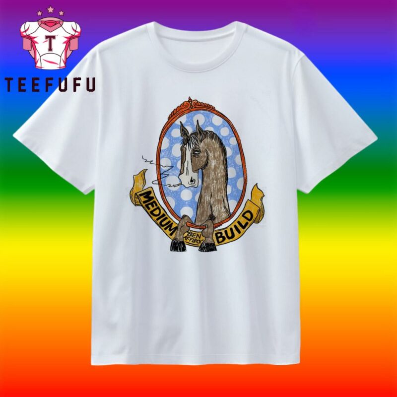Medium Build Horse With No Shoulders T Shirt