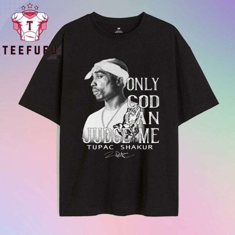 Only God Can Judge Me Tupac Shakur T Shirt