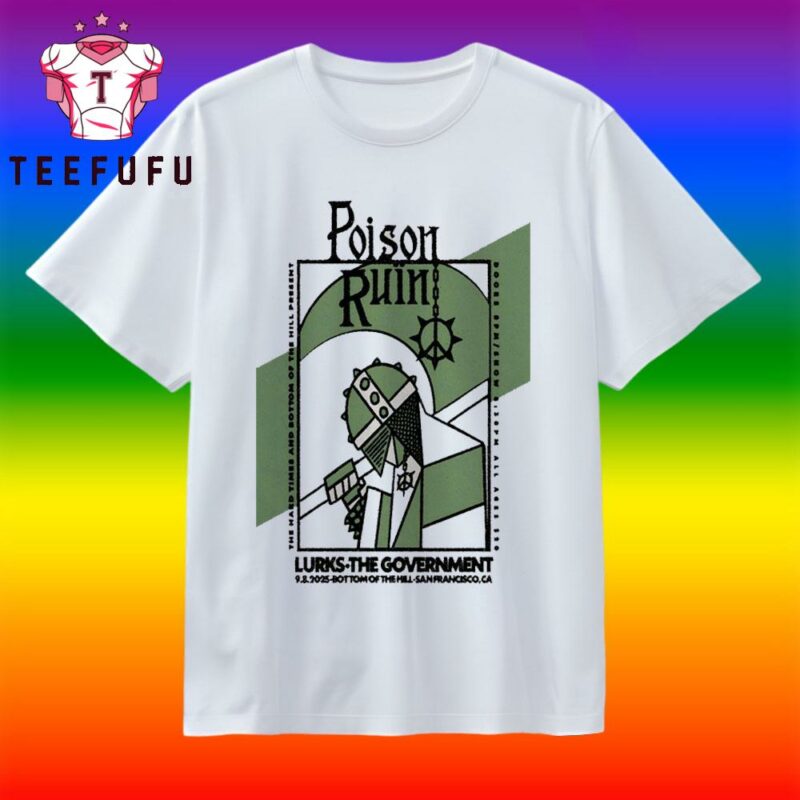 Poison Ruin San Francisco Tour On Sept 8 2025 T Shirt