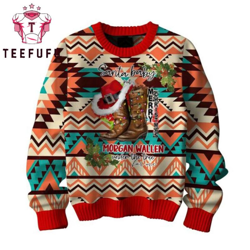 Santa Baby Put Morgan Wallen Under Tree Merry Christmas Sweater