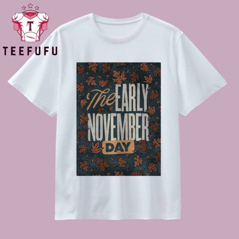 The Early November Day 2025 T Shirt