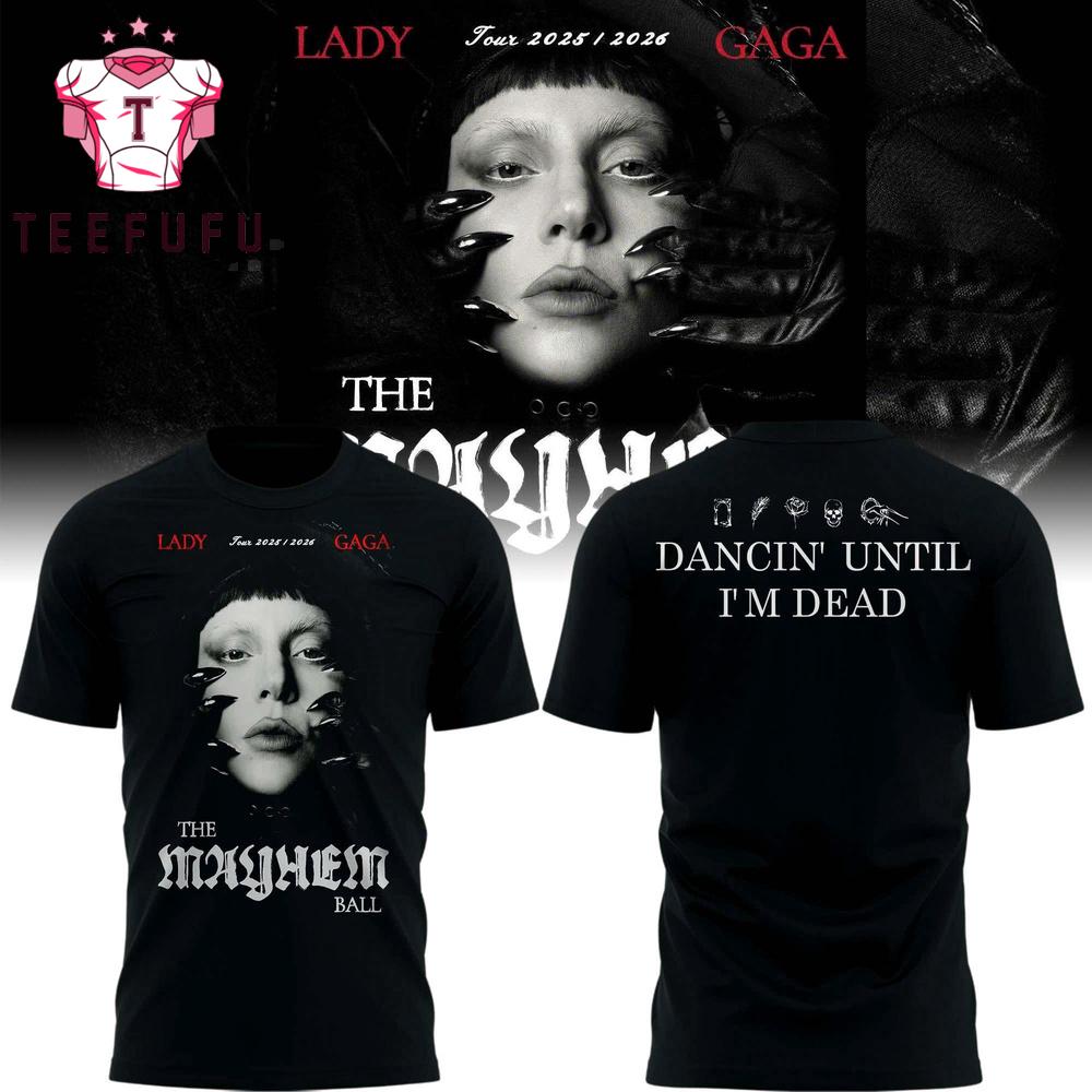 The Mayhem Ball Tour 2025-2026 Lady Gaga Dancin Until I'm Dead 3D Shirt