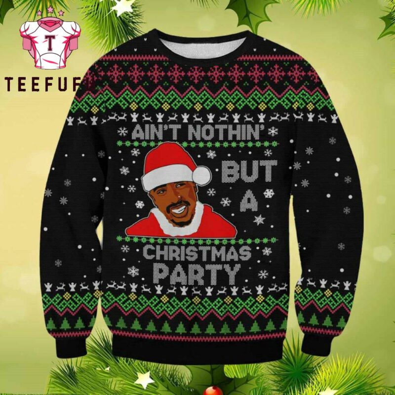 Tupac Ain t Nothig But A Christmas Party Ugly Sweater