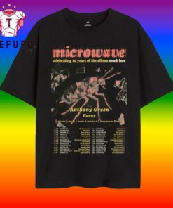 Microwave Celebrating 10 Years Of The Album Much Love 26 Tour T Shirt