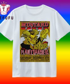 Mustard Plug And The Planet Smashers Dec 6 2025 T Shirt