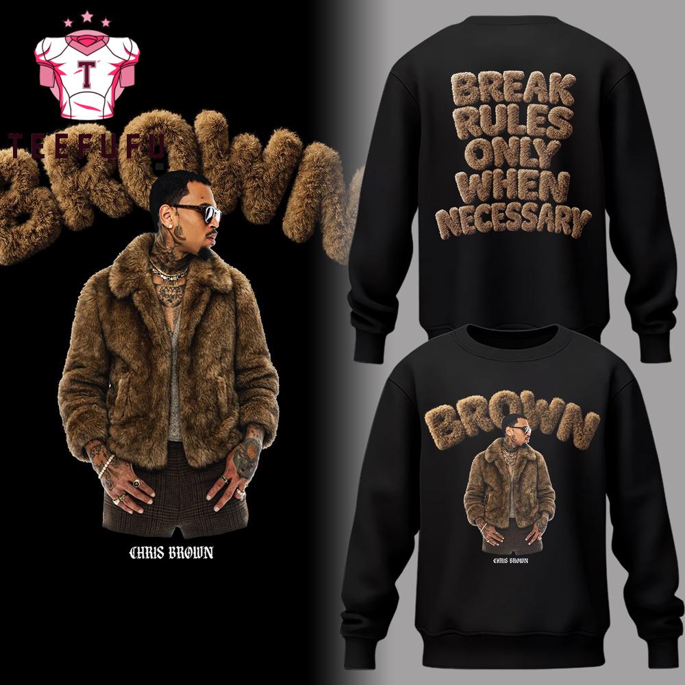 Chris Brown Break Rules Only When Necessary 2026 Limited Edition Sweatshirt