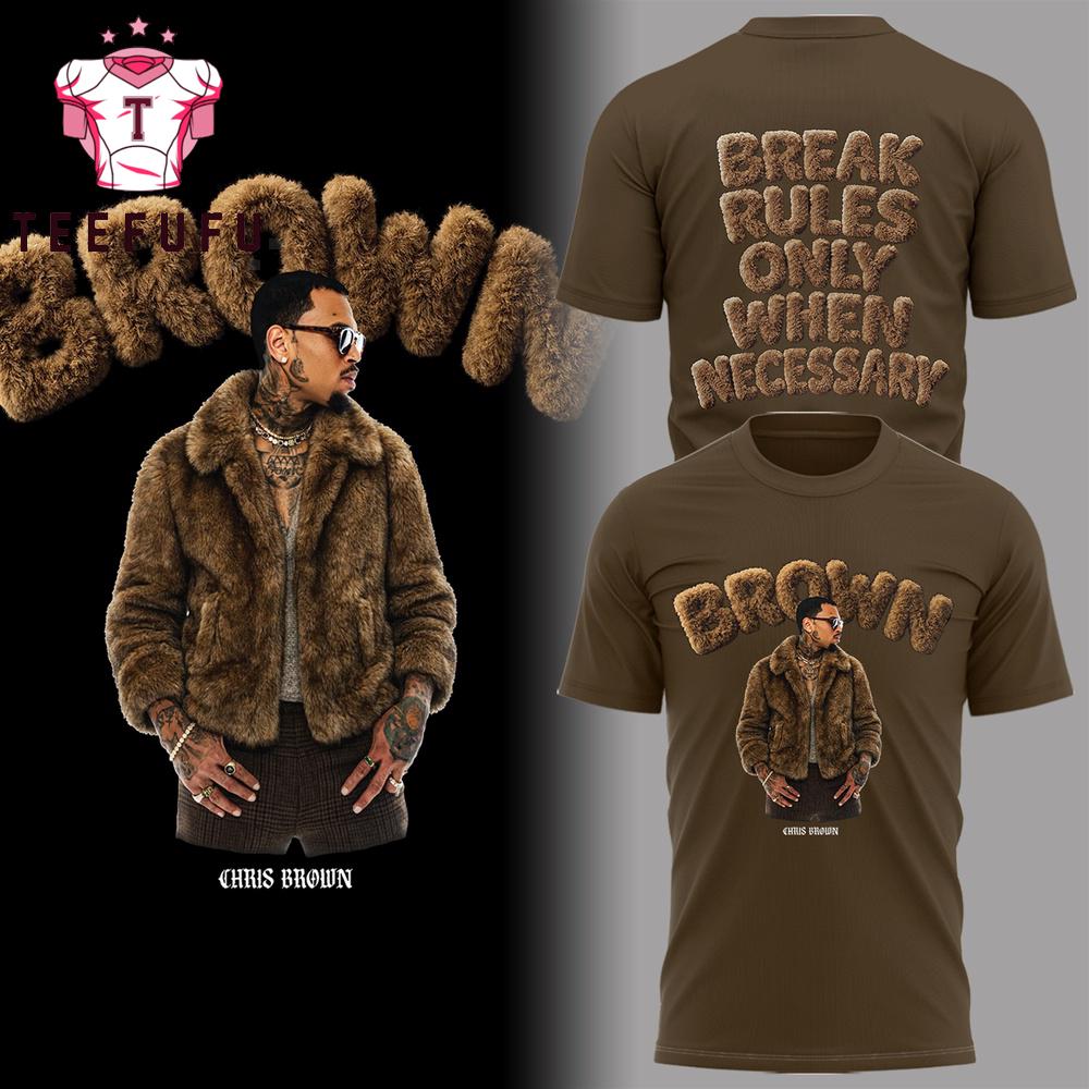 Chris Brown Break Rules Only When Necessary 2026 Special New 3D Shirt