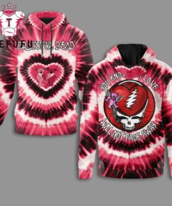 Grateful Dead You Know Our Love Will Not Fade Away 2026 Limited Hoodie