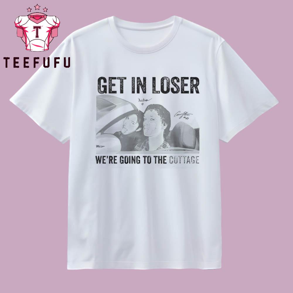 Get In Loser We’re Going To The Cottage 2026 T Shirt