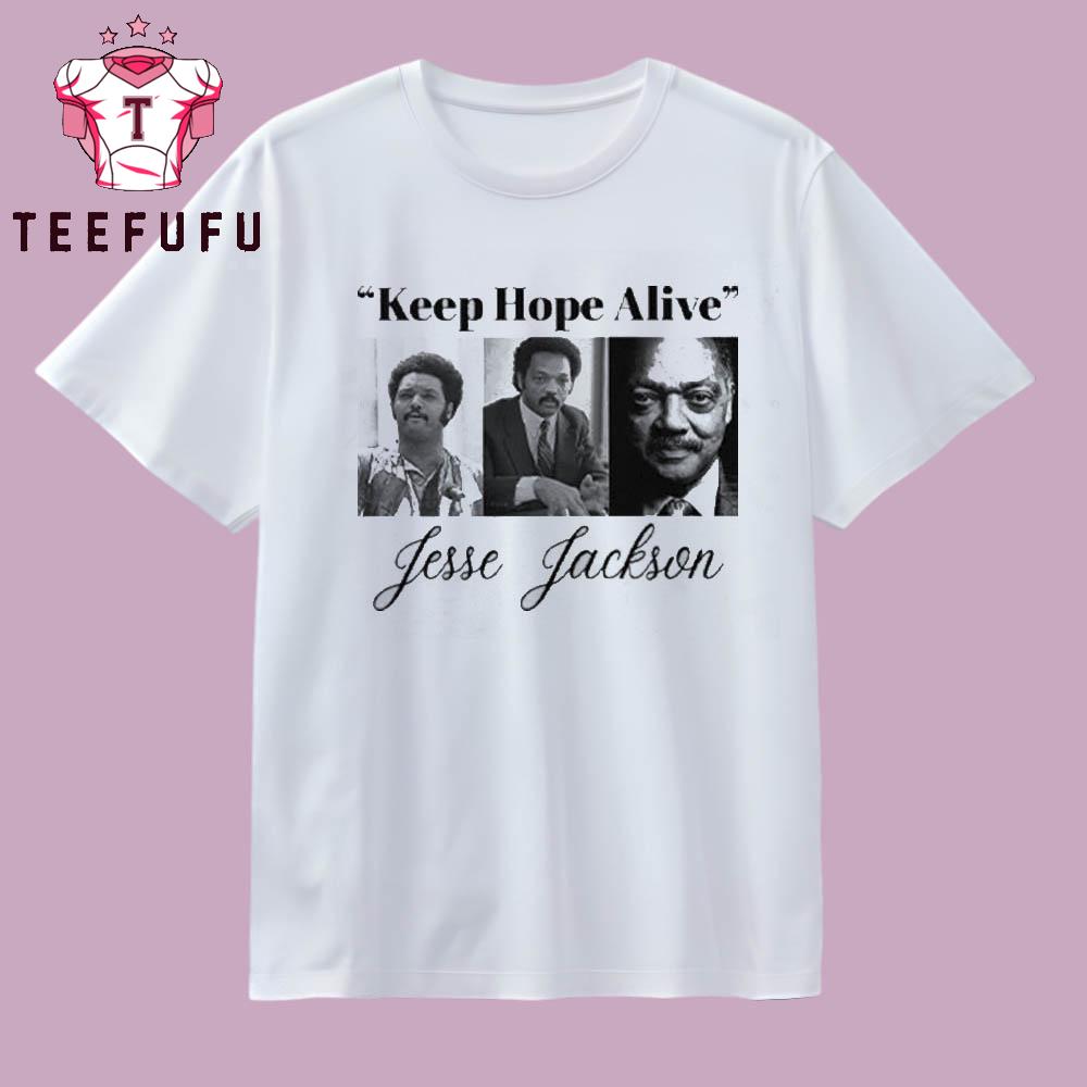 Jesse Jackson Keep Hope Alive T Shirt