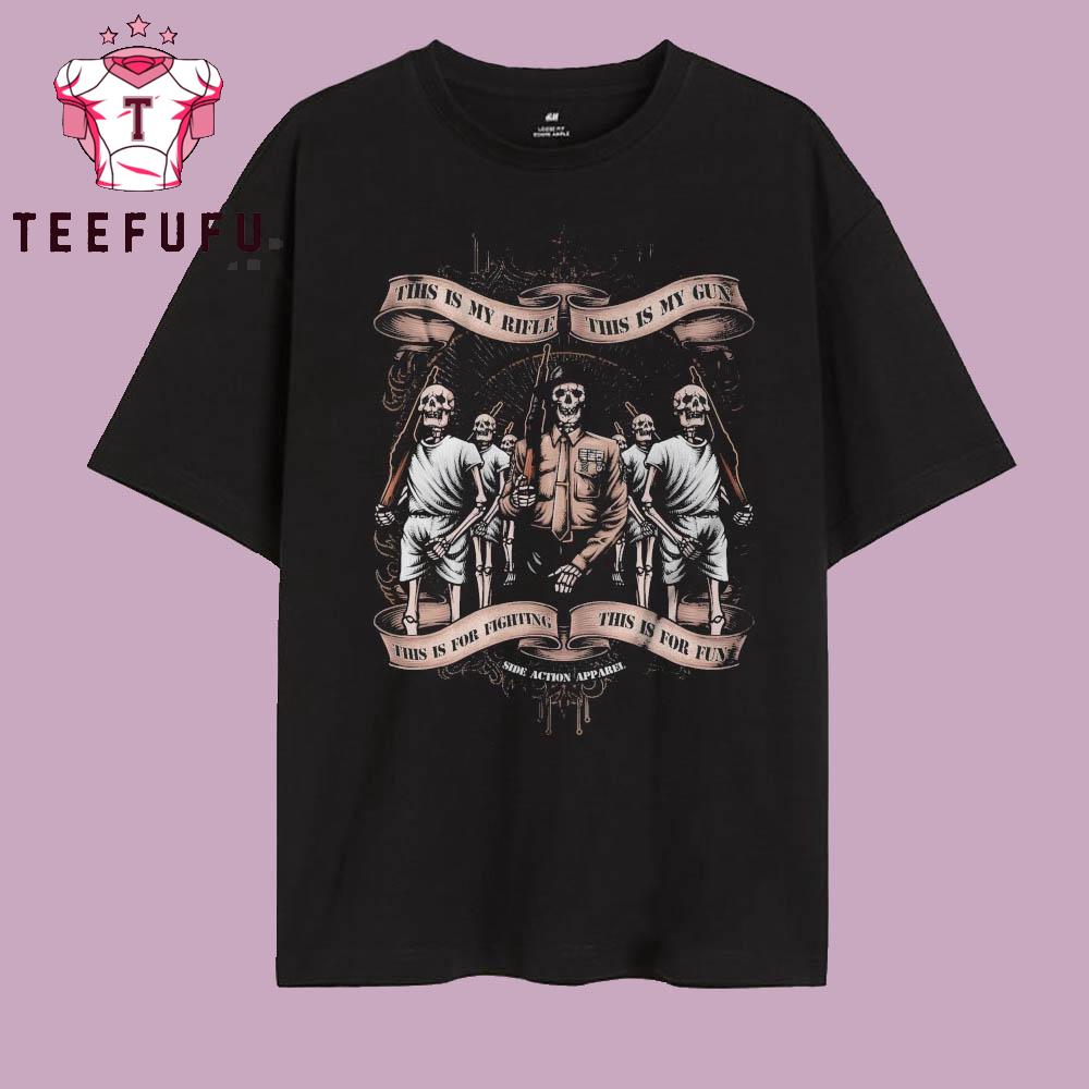 This Is My Rifle This Is My Gun This Is For Fighting This Is For Fun Side Action T Shirt