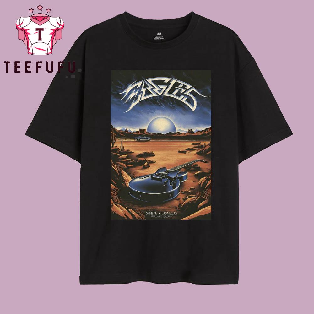 Eagles At Sphere In Las Vegas On Feb 27-28 2026 T Shirt
