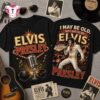 Vintage Elvis Presley I May Be Old Graphic 3D Shirt , Music Trend Shirt Vintage Elvis Presley I May BE Old Graphic 3D Shirt