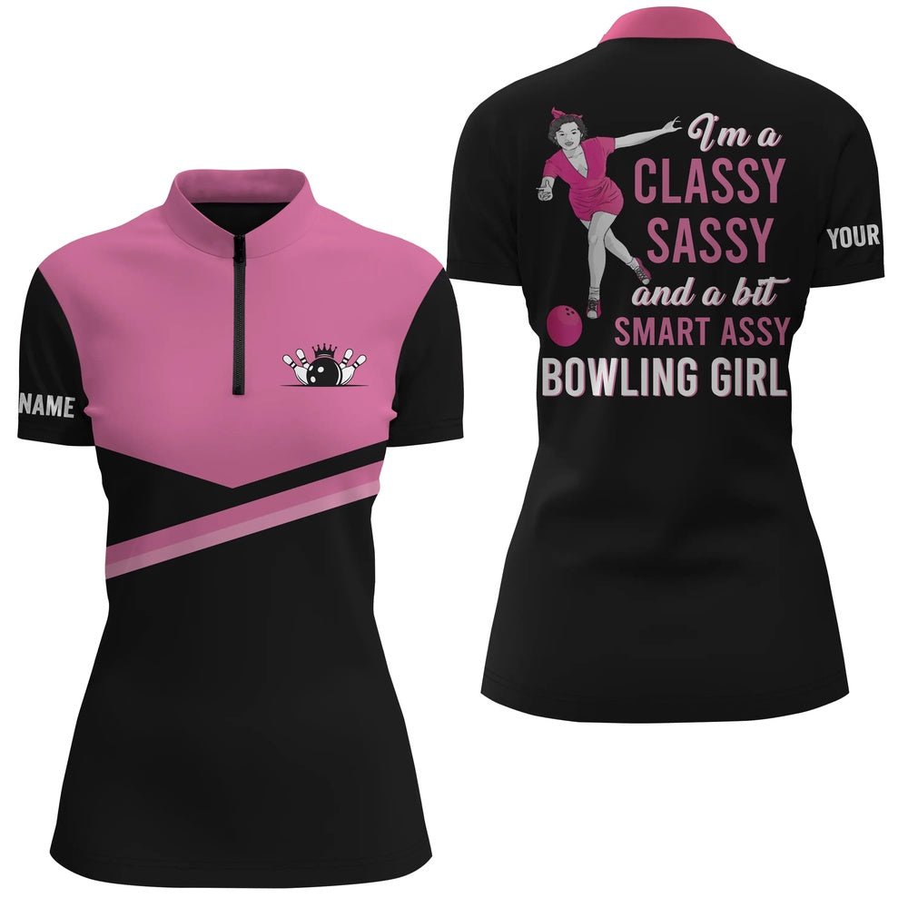 Bowling Shirts Personalized, Pink Women Quarter Zip Bowling Shirt I'M A Classy Sassy And A Bit Smart Assy Bowling Girl